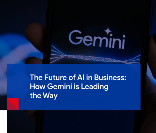 The Future of AI in Business: How Gemini is Leading the Way